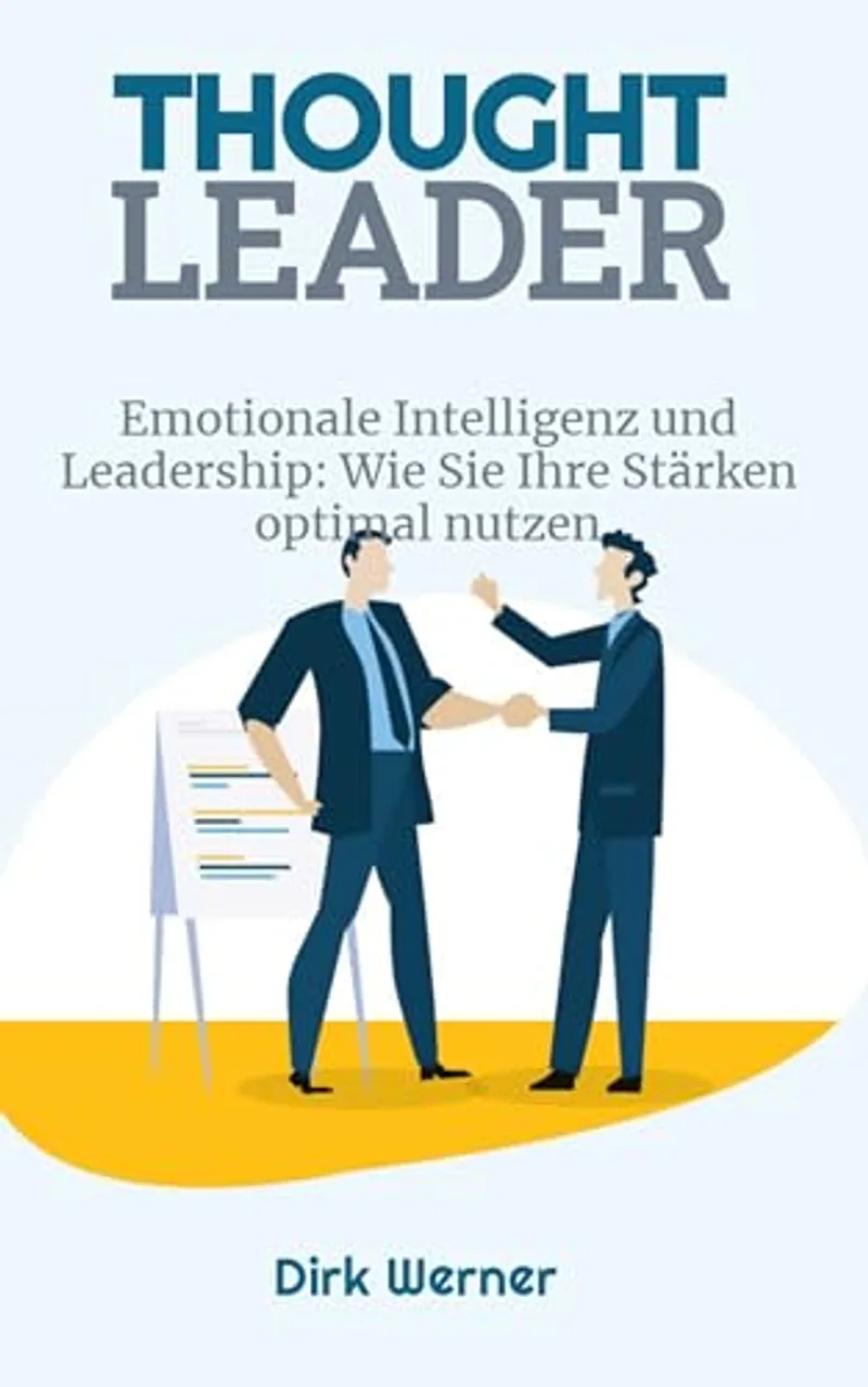 Emotionale Intelligenz und Leadership: Wie Sie Ihre Stärken optimal nutzen (Thought Leader) — Cover
