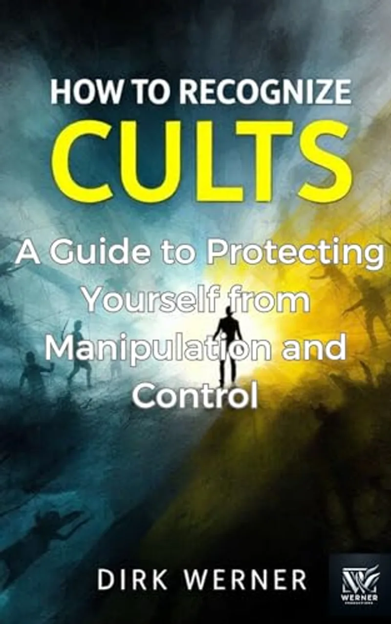 How to Recognize Cults: A Guide to Protecting Yourself from Manipulation and Control — Cover