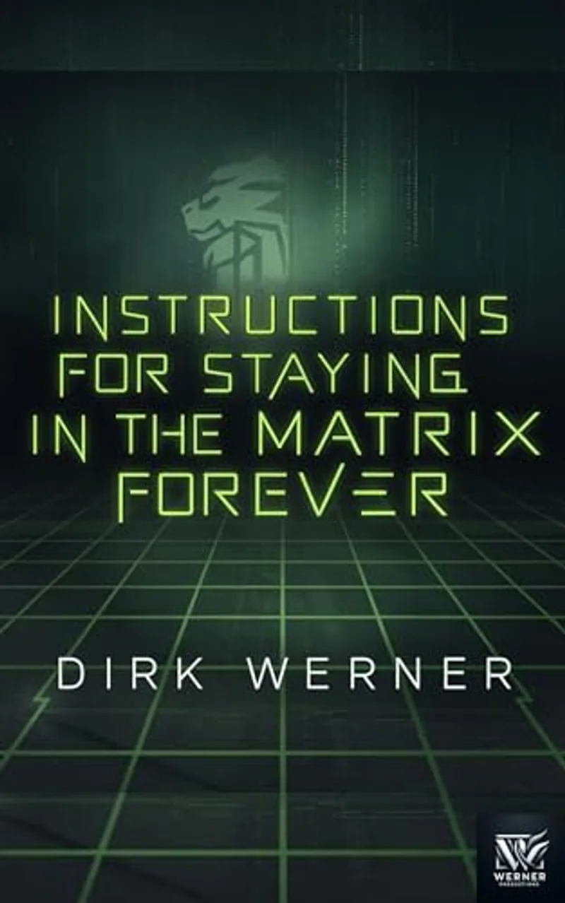 Instructions for Staying in the Matrix Forever — Cover