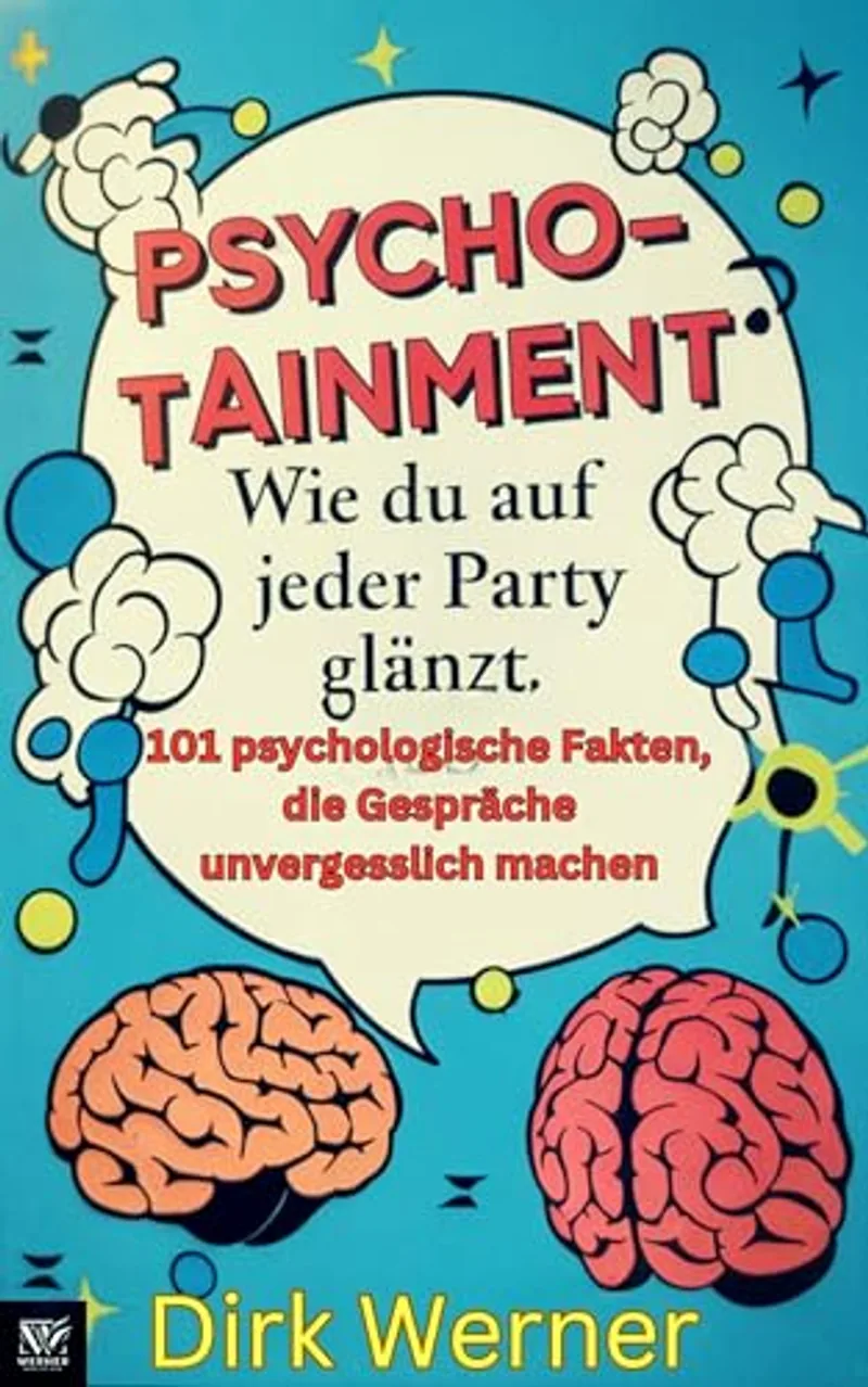 Psychotainment: Wie du auf jeder Party glänzt: 101 psychologische Fakten, die Gespräche unvergesslich machen — Cover